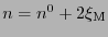 $n=n^0 + 2 \ensuremath{\xi_{\mathrm{M}}}$