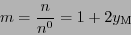 \begin{displaymath}
m = \frac{n}{n^0} = 1 + 2 \ensuremath{y_{\mathrm{M}}}
\end{displaymath}