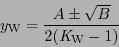 \begin{displaymath}
\ensuremath{y_{\mathrm{W}}}
=\frac{A \pm \sqrt{B}}
{2({\it\ensuremath{K_{\mathrm{W}}}}-1)}
\end{displaymath}