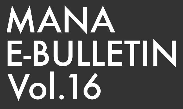 MANA E-BULLETIN vol.16