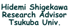 Hidemi Shigekawa Research Advisor Tsukuba Univ.