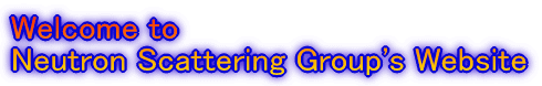 Welcome to Neutron Scattering Group's Website